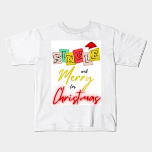 single and merry for christmas Kids T-Shirt